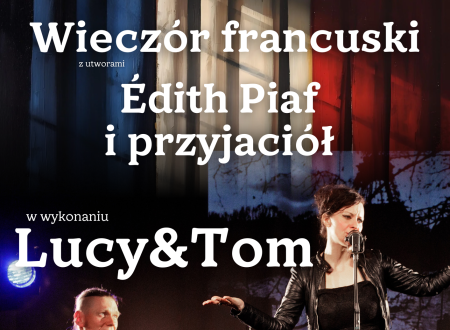 Wieczór francuski - Recital Lucy & Tom z utworami Édith Piaf